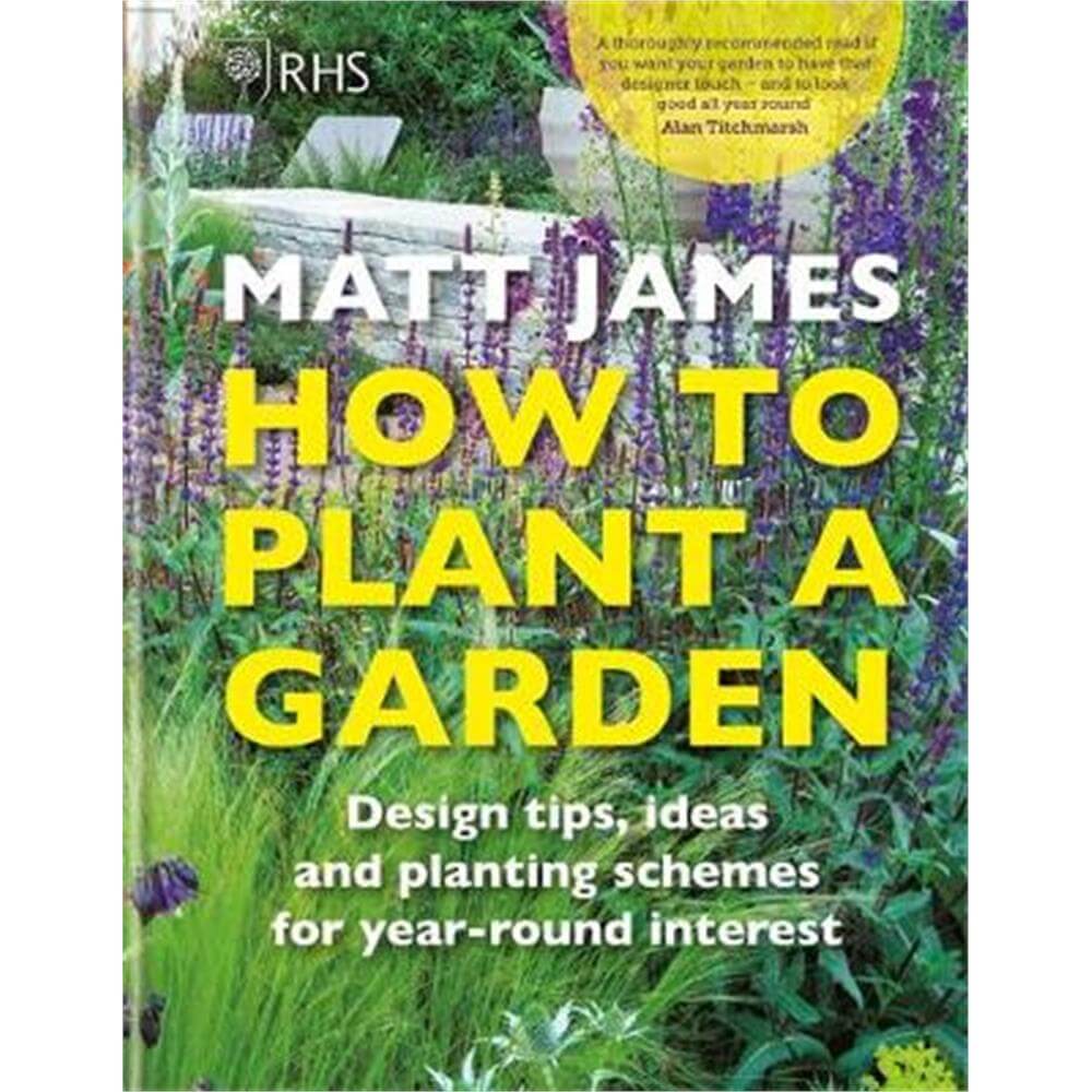 RHS How to Plant a Garden (Hardback) - Matt James